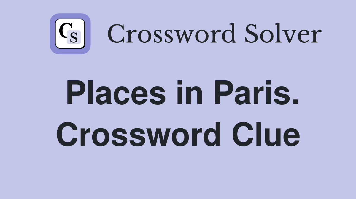 Places in Paris. Crossword Clue