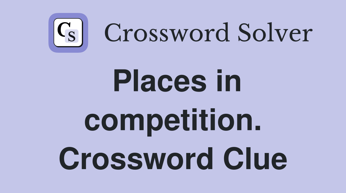 Places in competition. Crossword Clue
