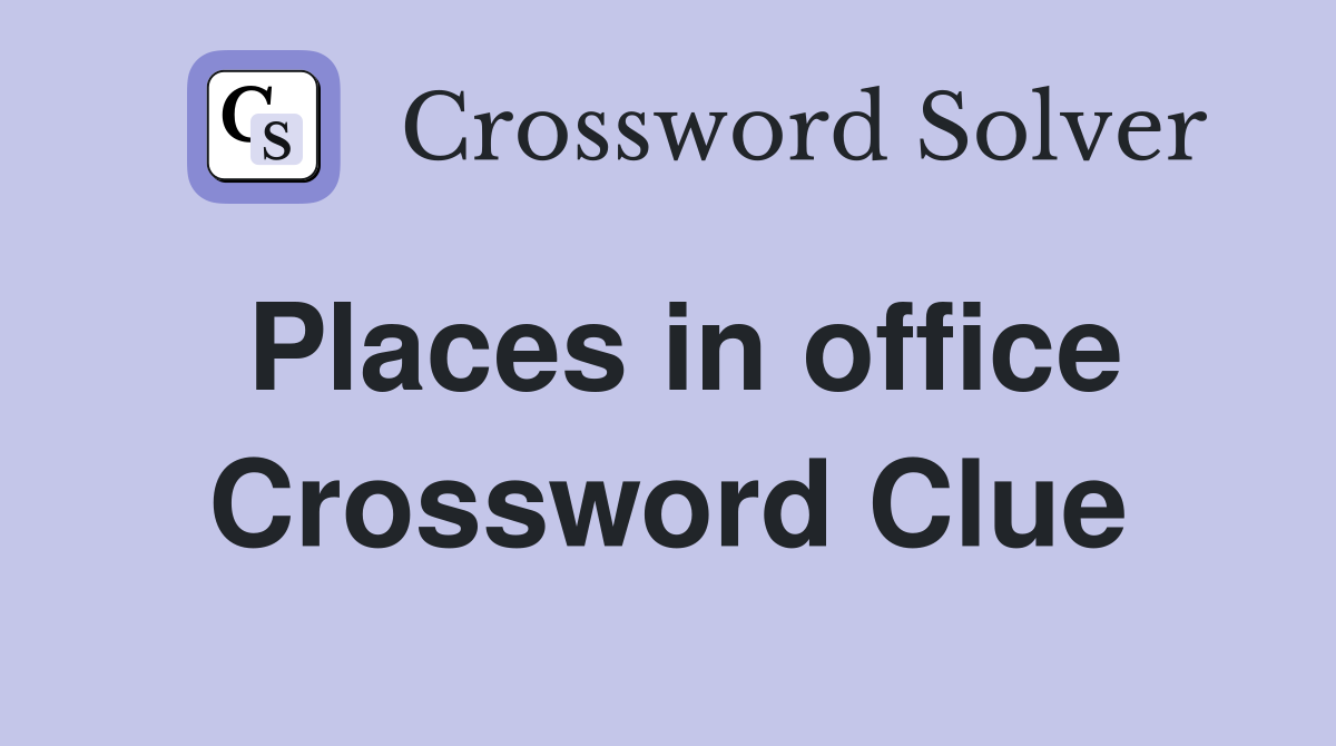 Places in office Crossword Clue
