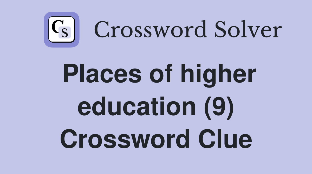Places of higher education (9) Crossword Clue