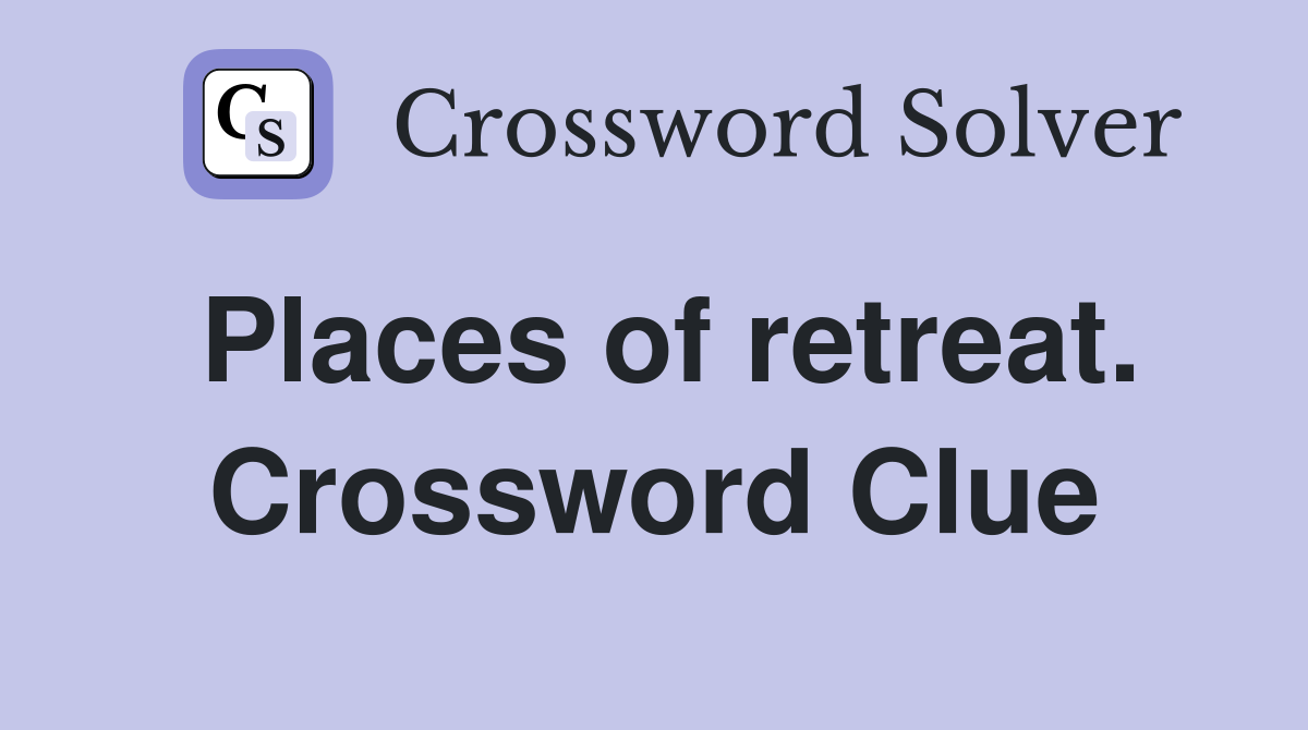 Places of retreat. Crossword Clue