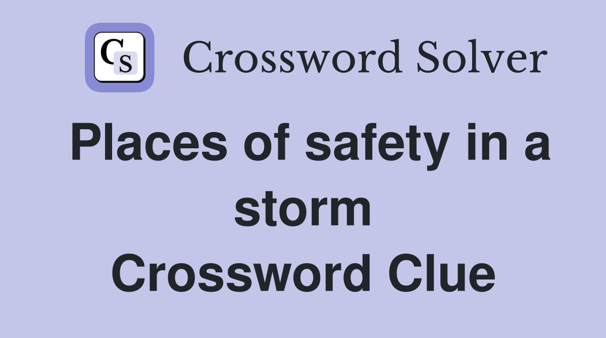 Places of safety in a storm Crossword Clue
