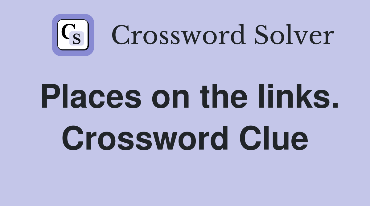 Places on the links. Crossword Clue