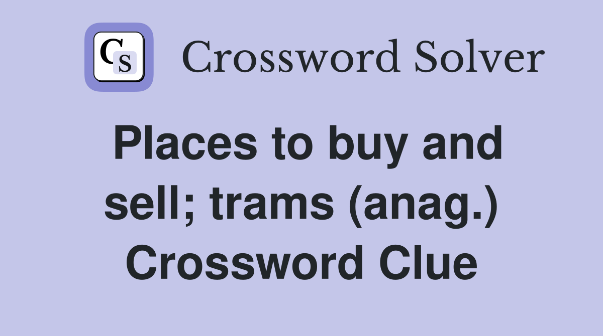 Places to buy and sell; trams (anag.) Crossword Clue