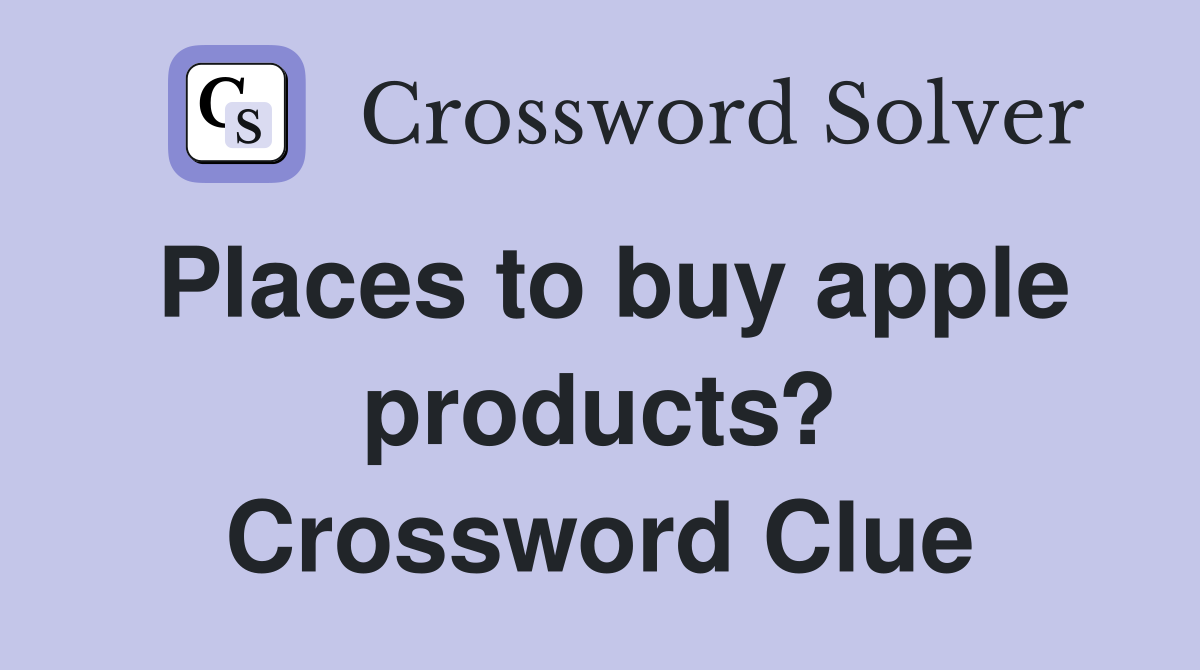 Places to buy apple products? Crossword Clue