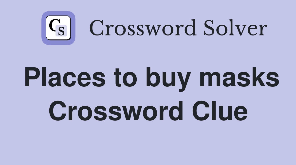 Places to buy masks Crossword Clue