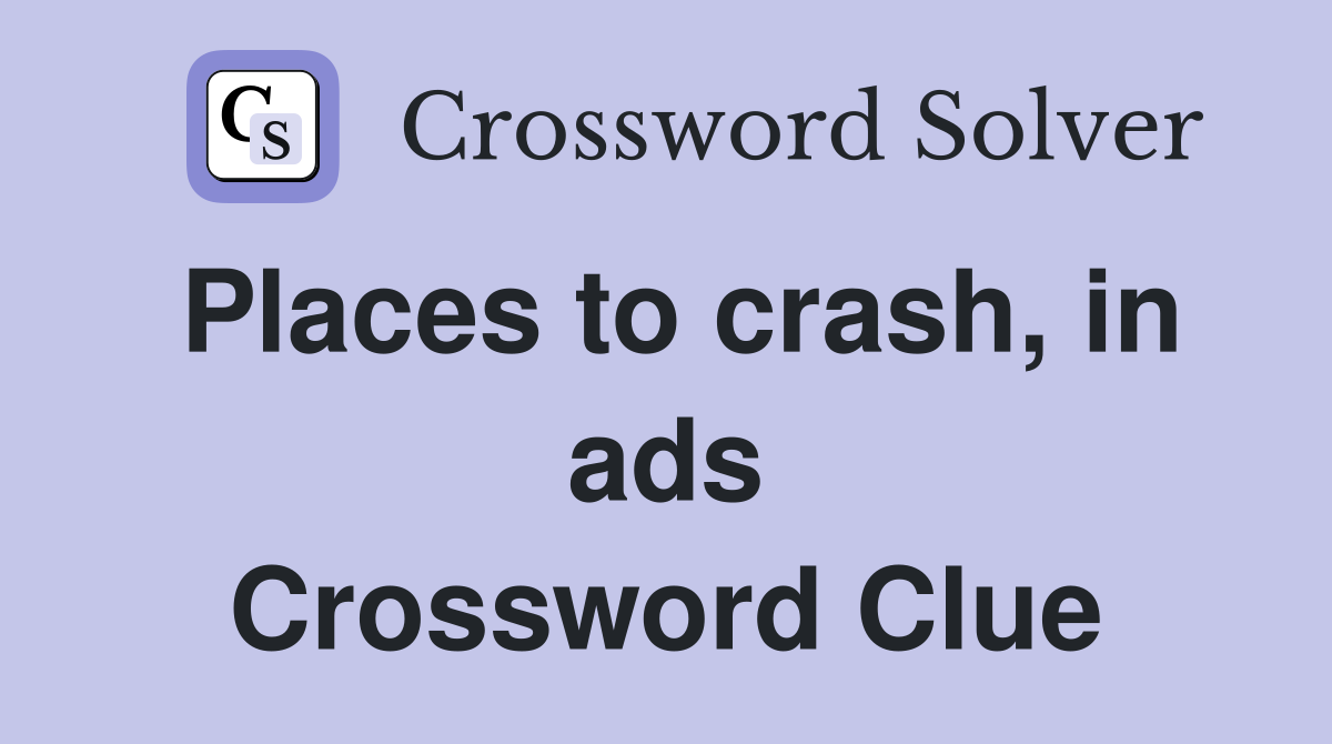 Places to crash, in ads Crossword Clue
