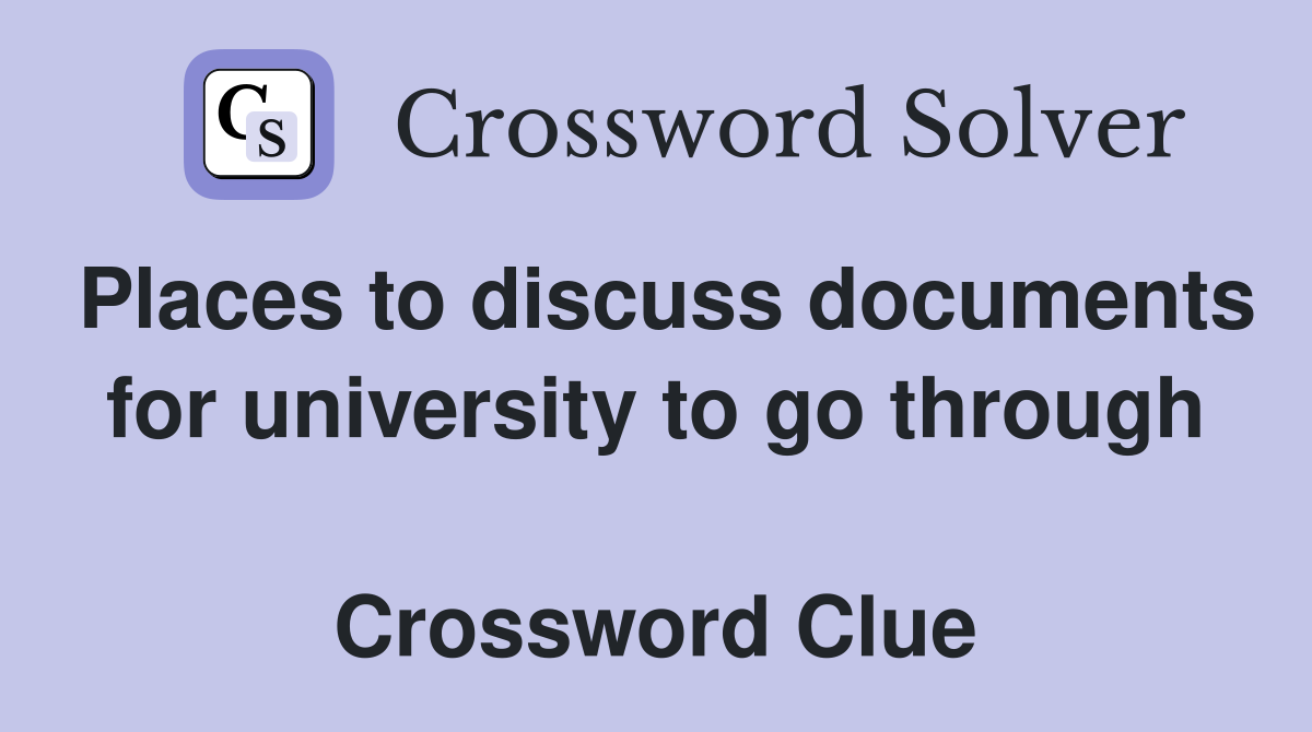Places to discuss documents for university to go through  Crossword Clue