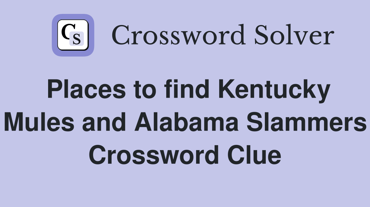 Places to find Kentucky Mules and Alabama Slammers Crossword Clue