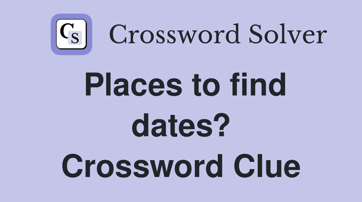 Places to find dates? Crossword Clue