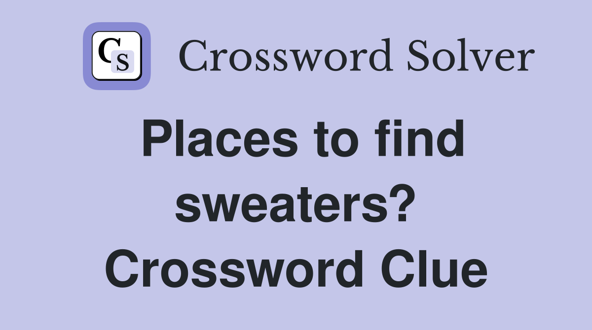 Places to find sweaters? Crossword Clue