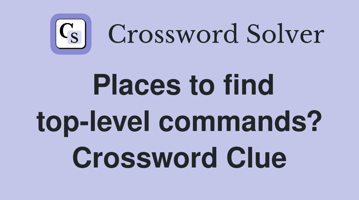 Places to find top-level commands? Crossword Clue