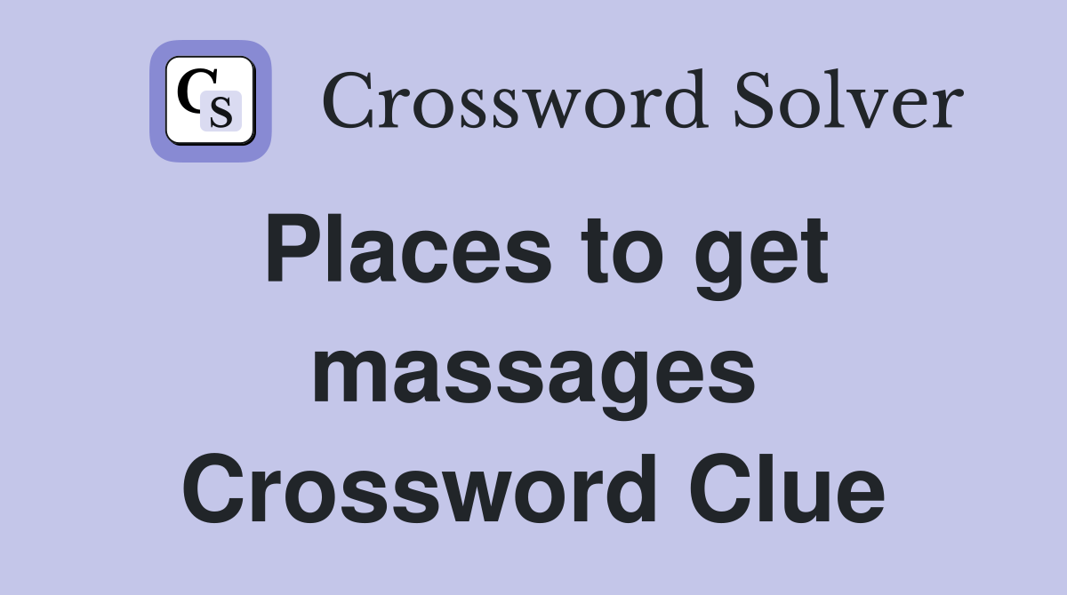 Places to get massages Crossword Clue