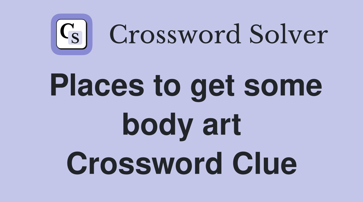 Places to get some body art Crossword Clue