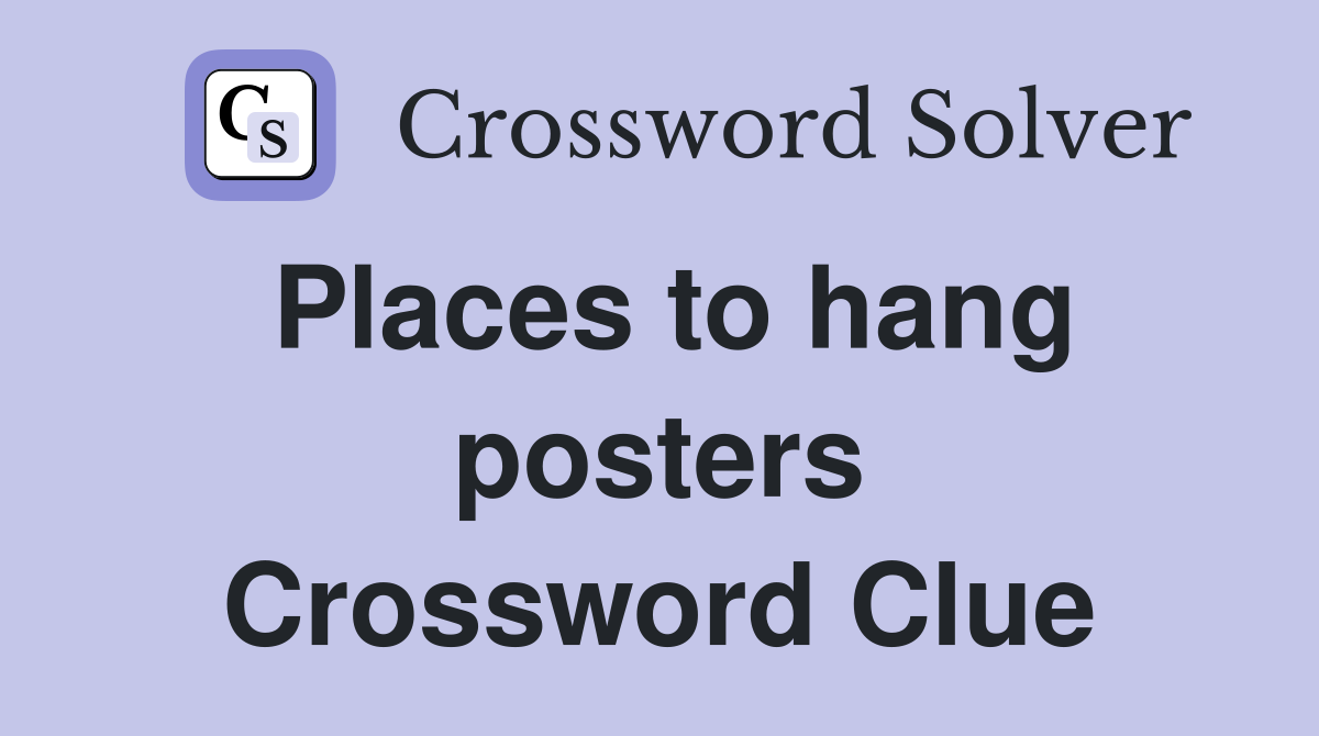 Places to hang posters Crossword Clue