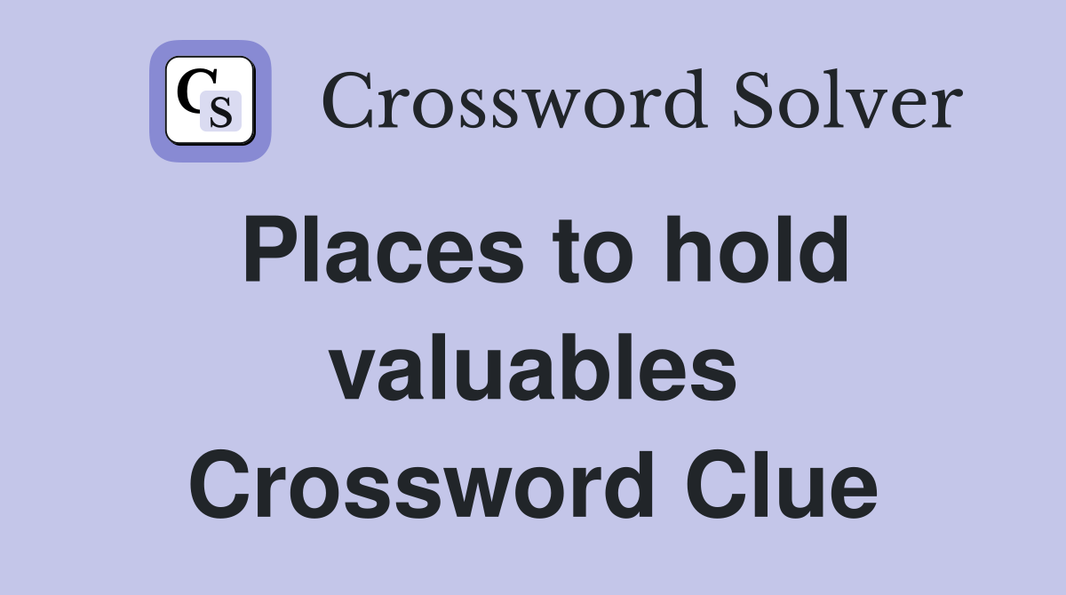 Places to hold valuables Crossword Clue