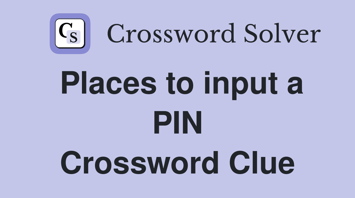 Places to input a PIN Crossword Clue