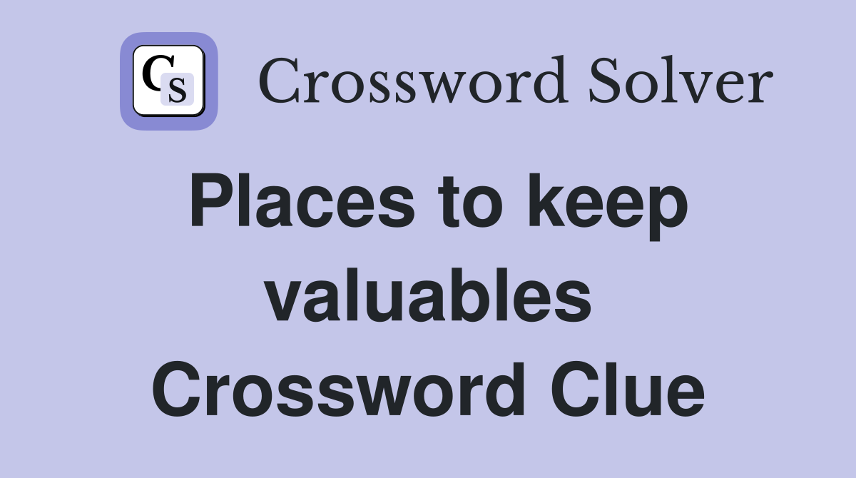 Places to keep valuables Crossword Clue