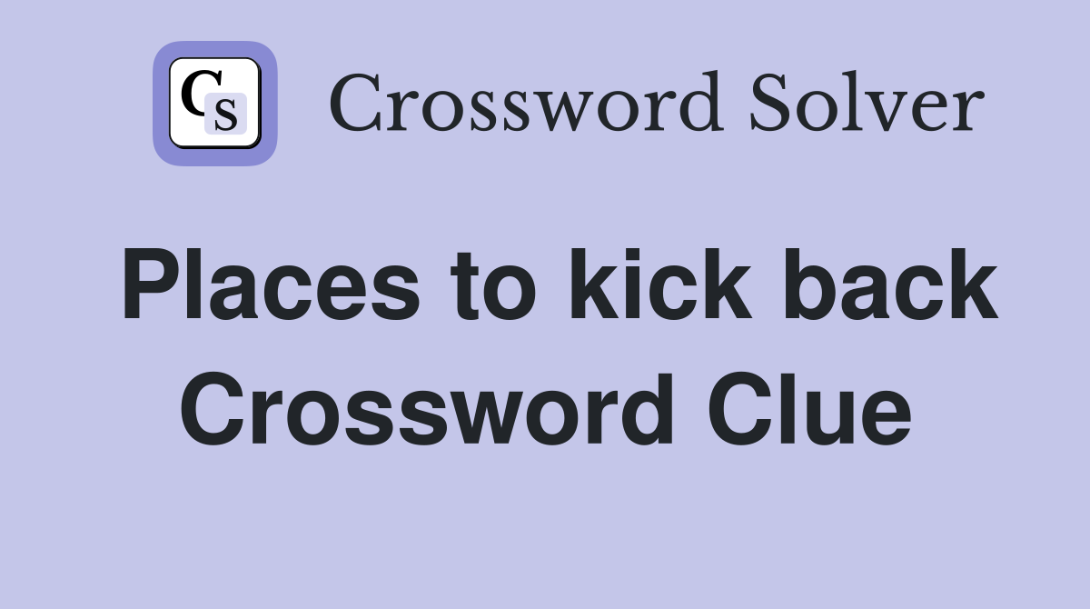 Places to kick back Crossword Clue