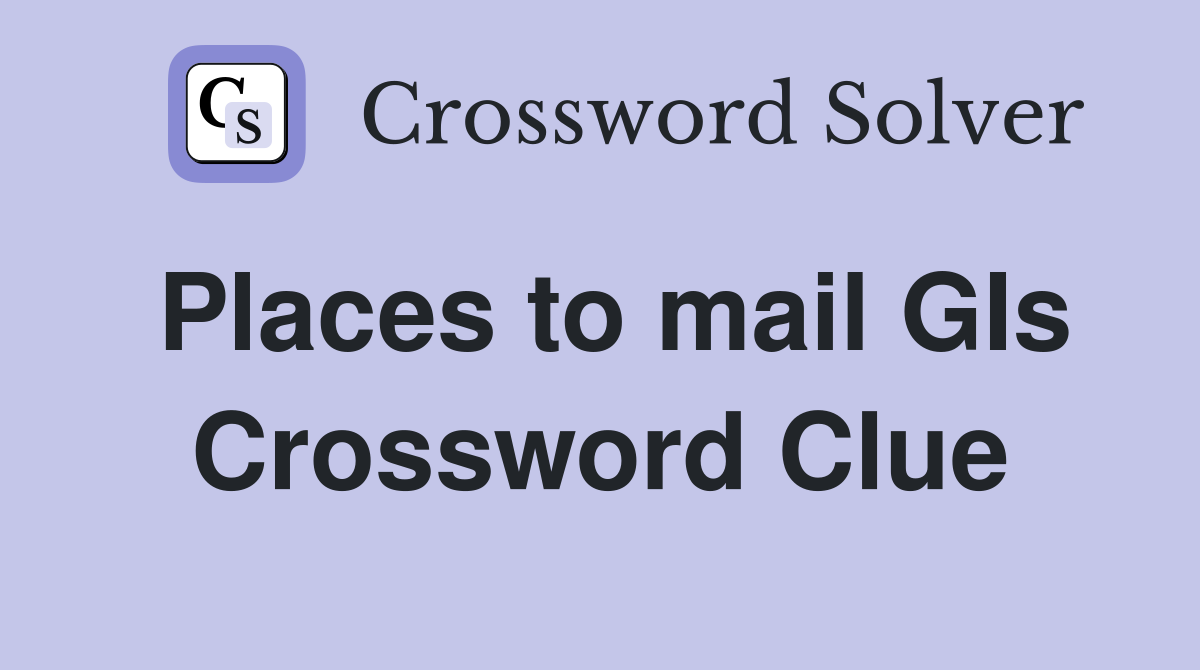 Places to mail GIs Crossword Clue