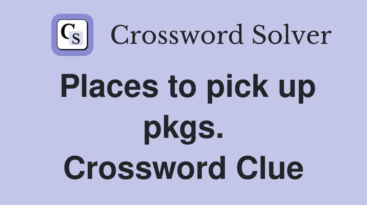 Places to pick up pkgs. Crossword Clue