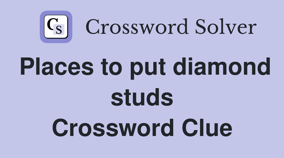 Places to put diamond studs Crossword Clue