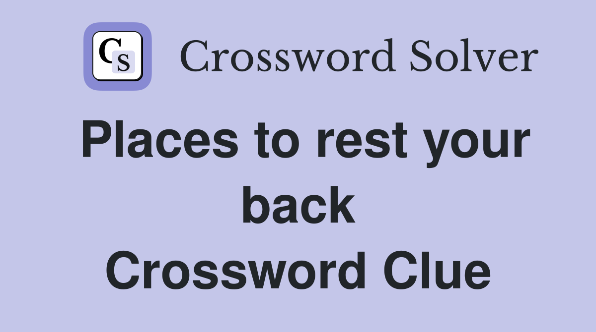 Places to rest your back Crossword Clue