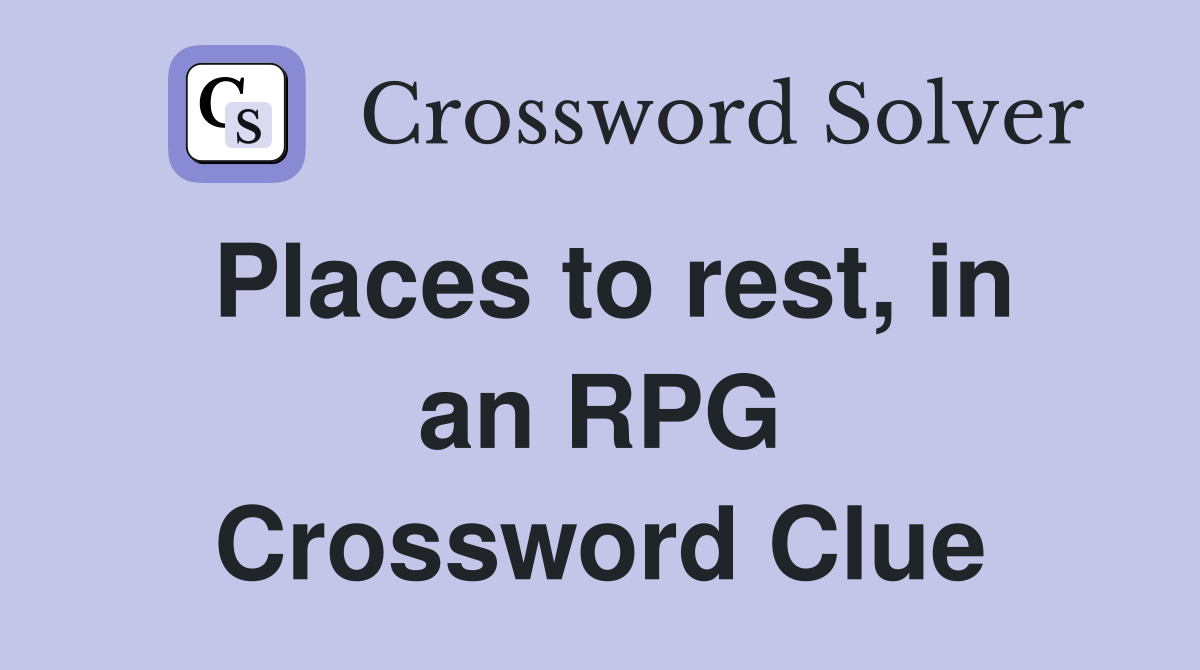 Places to rest, in an RPG Crossword Clue