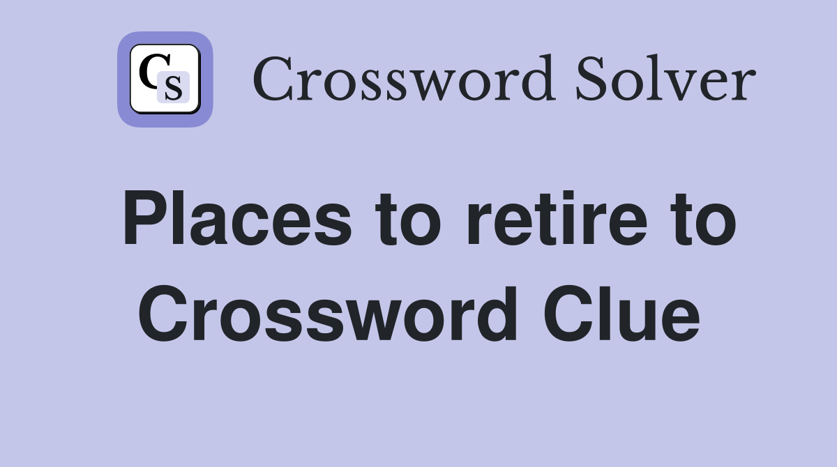 Places to retire to Crossword Clue