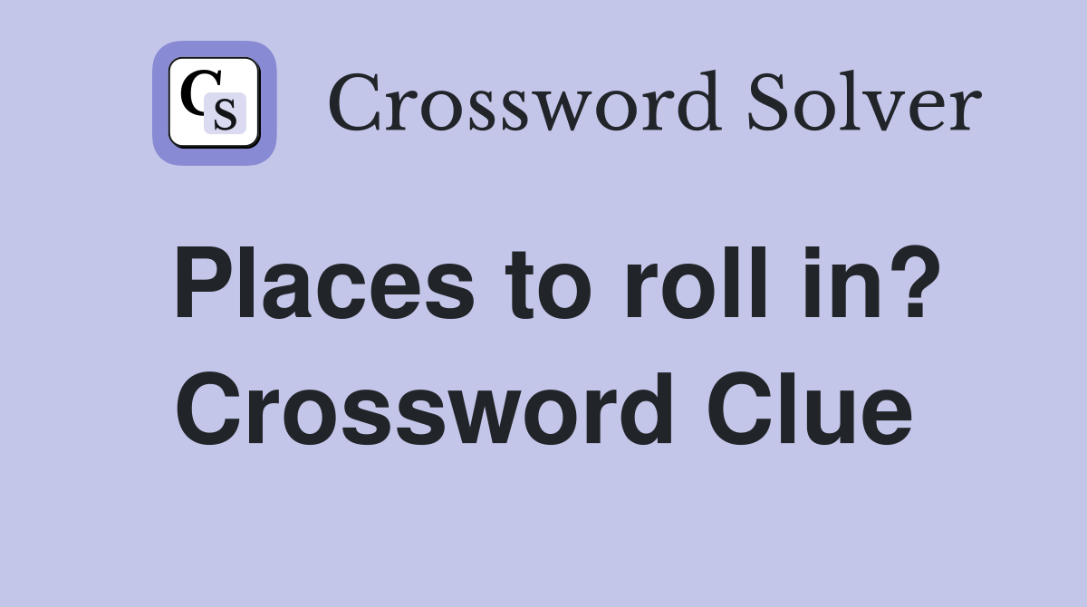Places to roll in? Crossword Clue