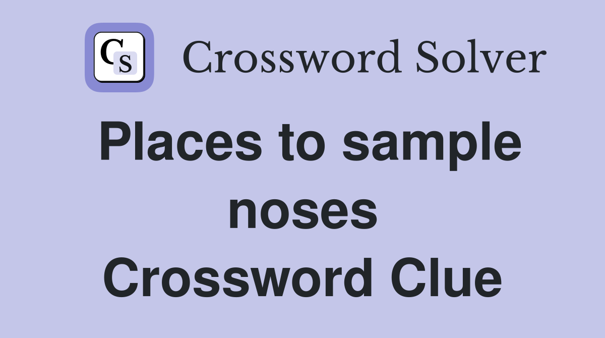 Places to sample noses Crossword Clue