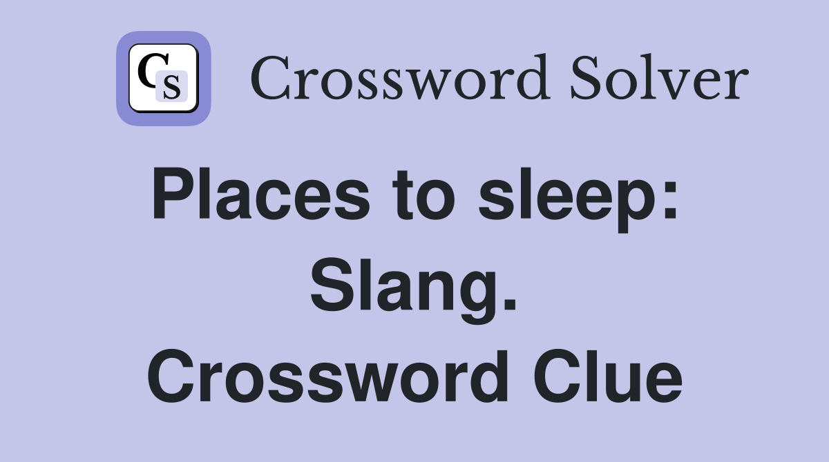 Places to sleep:  Slang. Crossword Clue