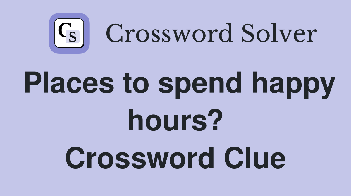 Places to spend happy hours? Crossword Clue