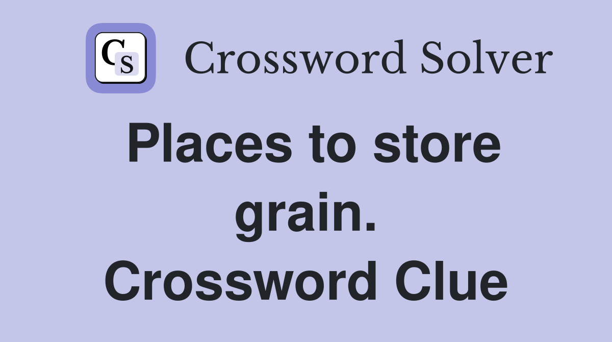 Places to store grain. Crossword Clue