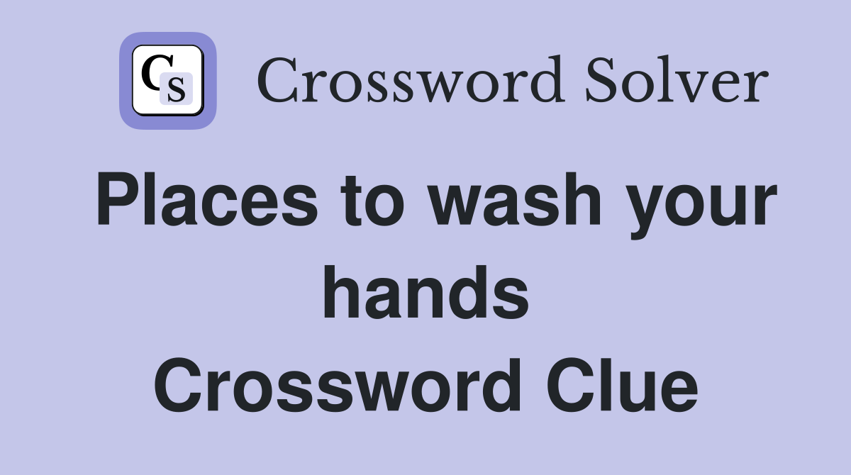 Places to wash your hands Crossword Clue