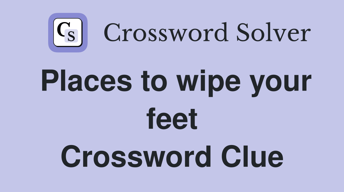 Places to wipe your feet Crossword Clue
