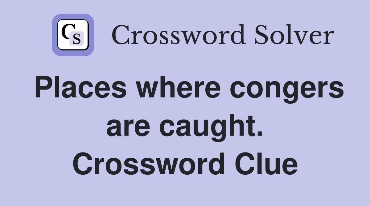 Places where congers are caught. Crossword Clue