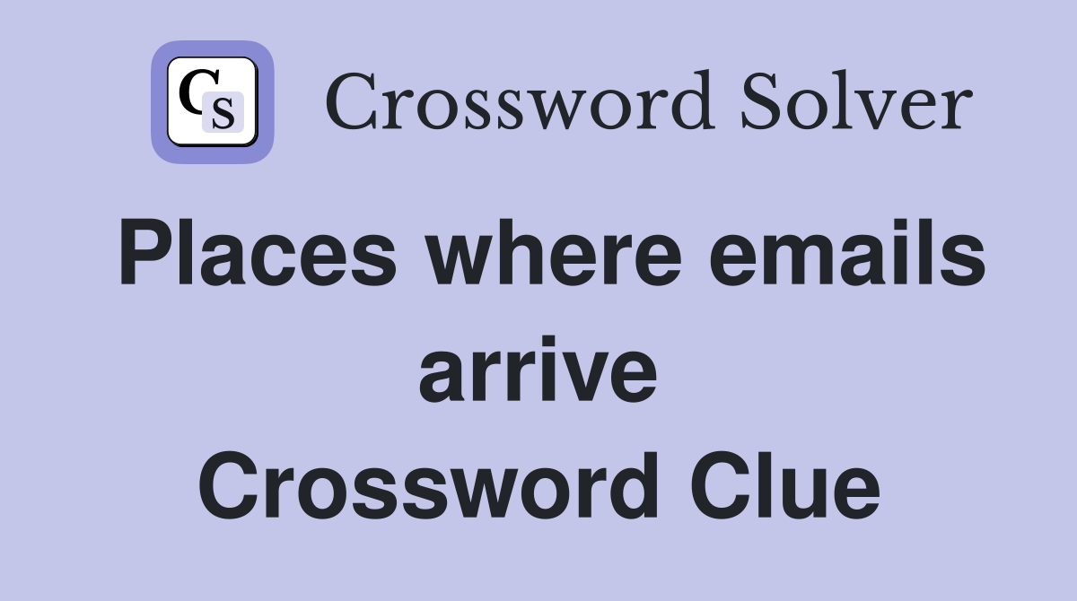 Places where emails arrive Crossword Clue