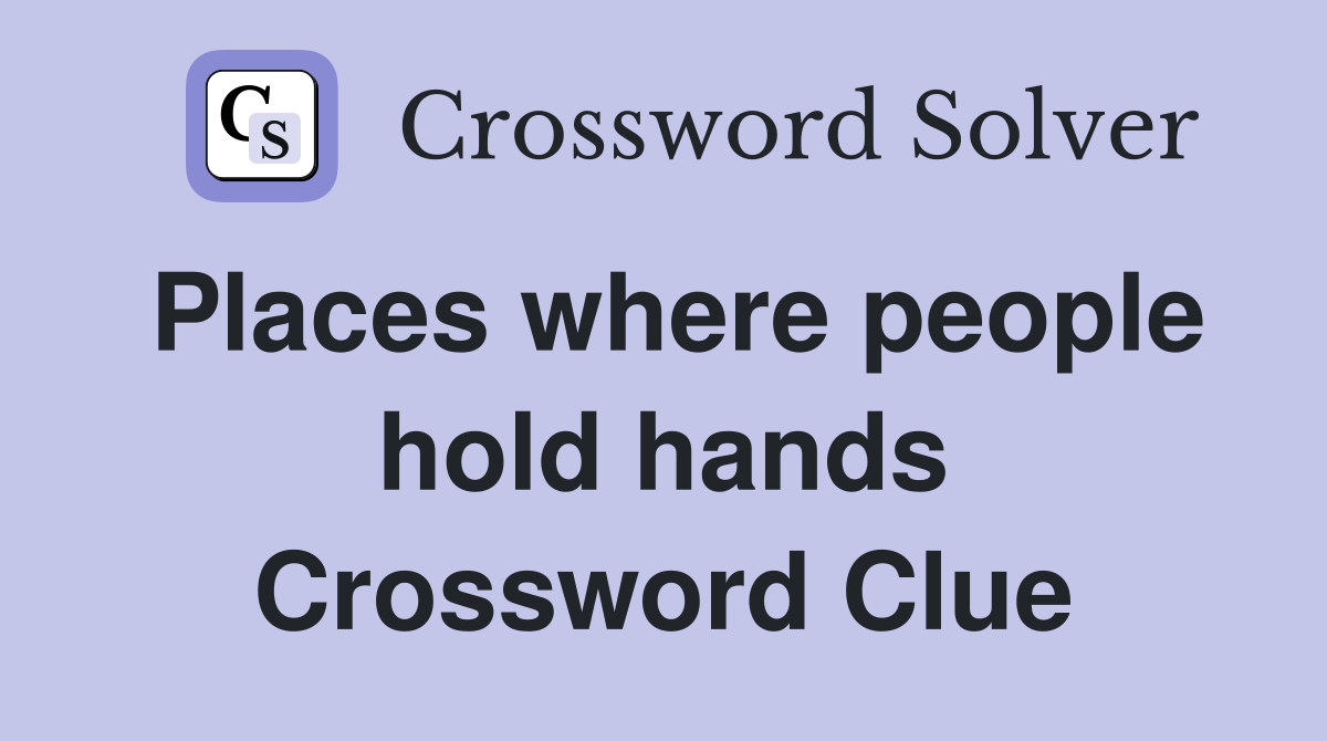 Places where people hold hands Crossword Clue