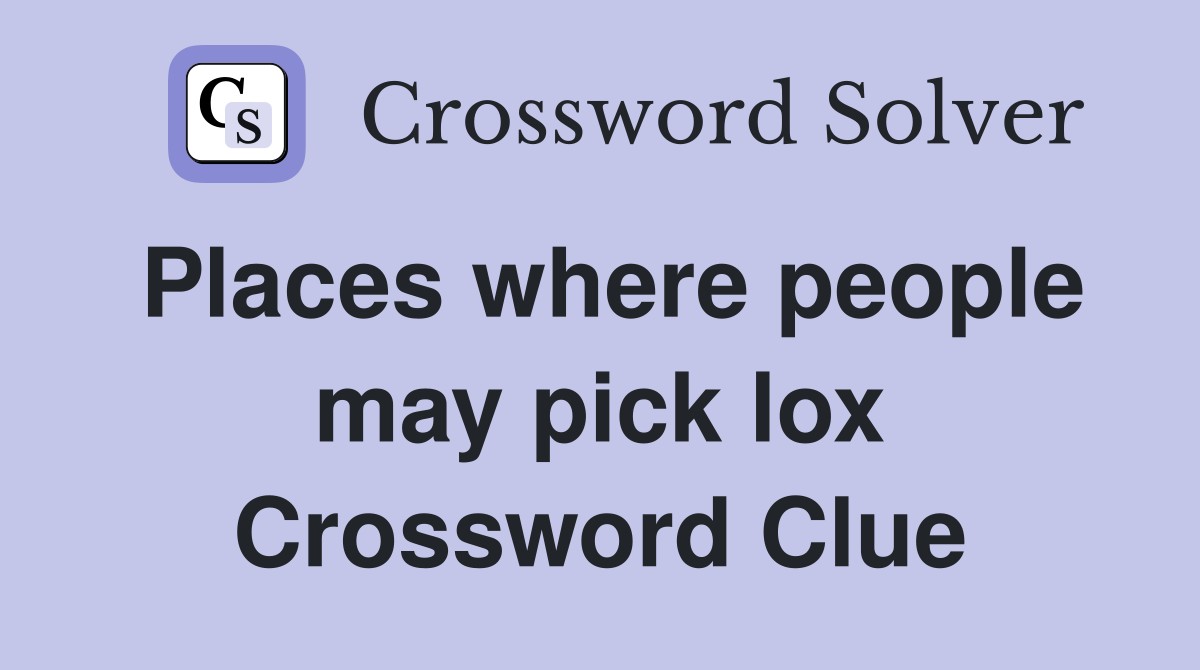 Places where people may pick lox Crossword Clue