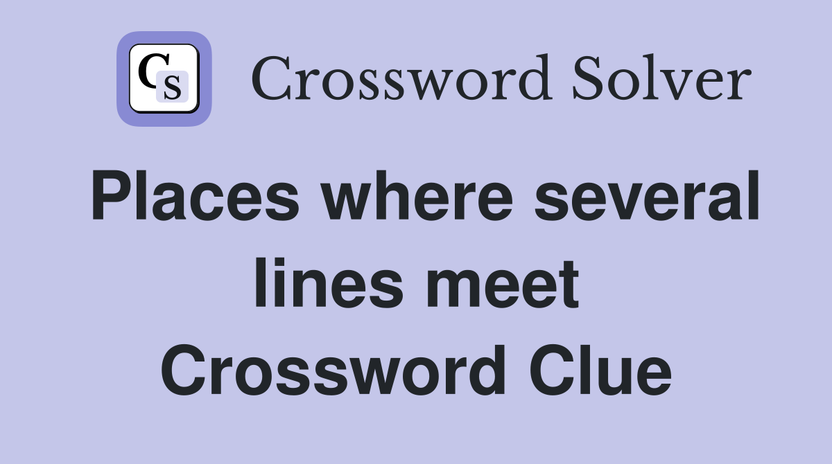 Places where several lines meet Crossword Clue