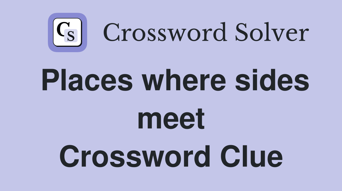Places where sides meet Crossword Clue