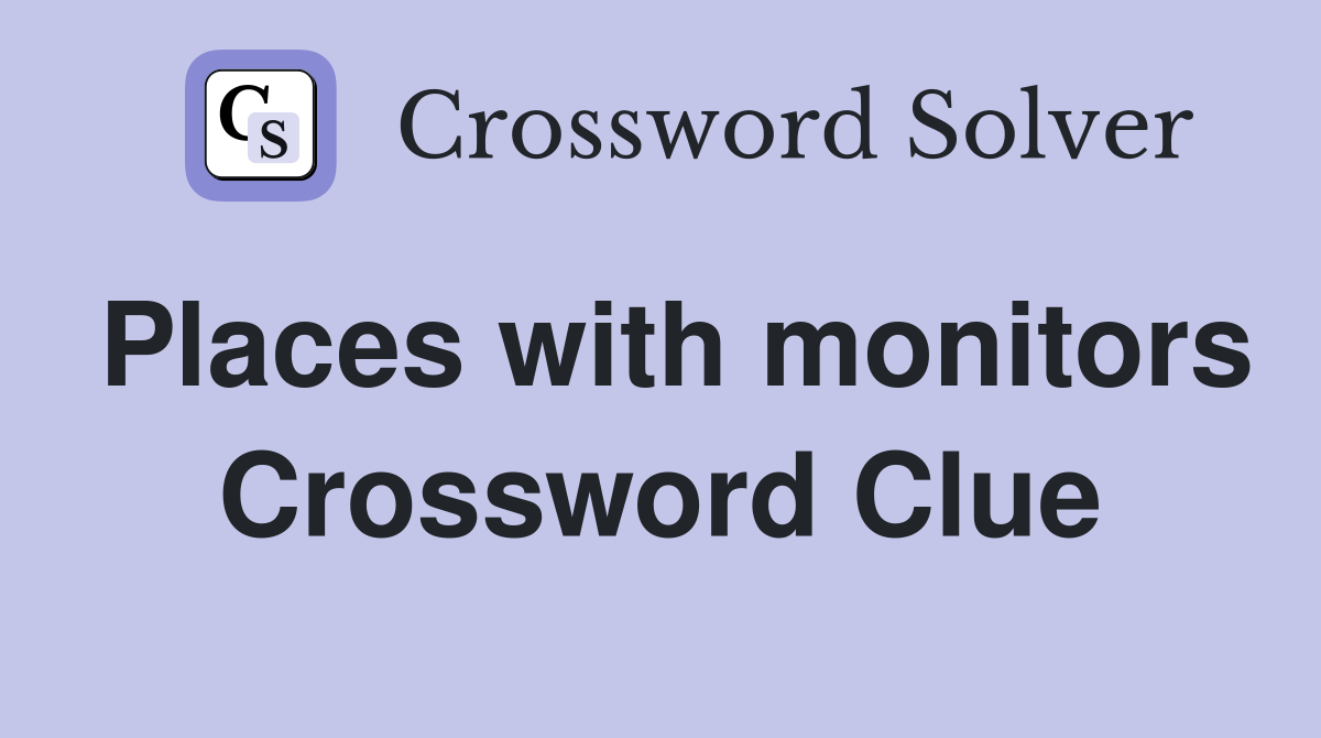 Places with monitors Crossword Clue