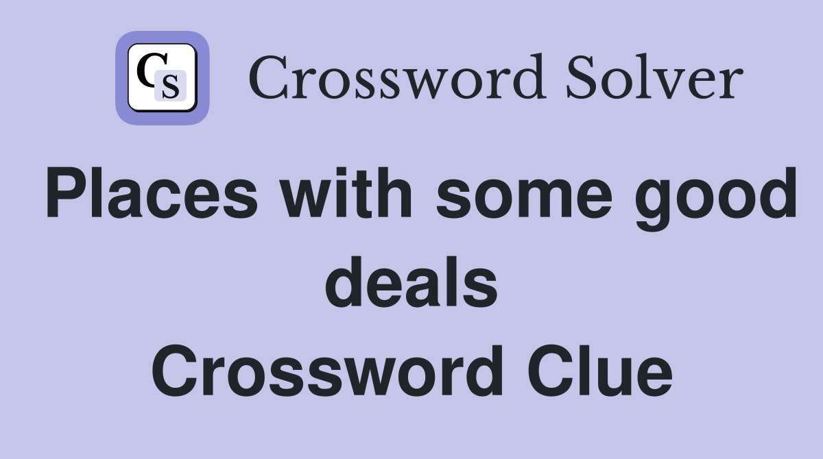 Places with some good deals Crossword Clue