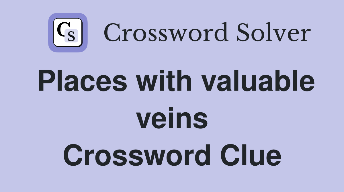 Places with valuable veins Crossword Clue