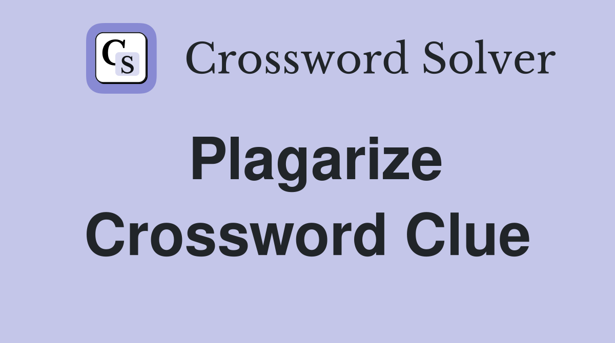 Plagarize Crossword Clue
