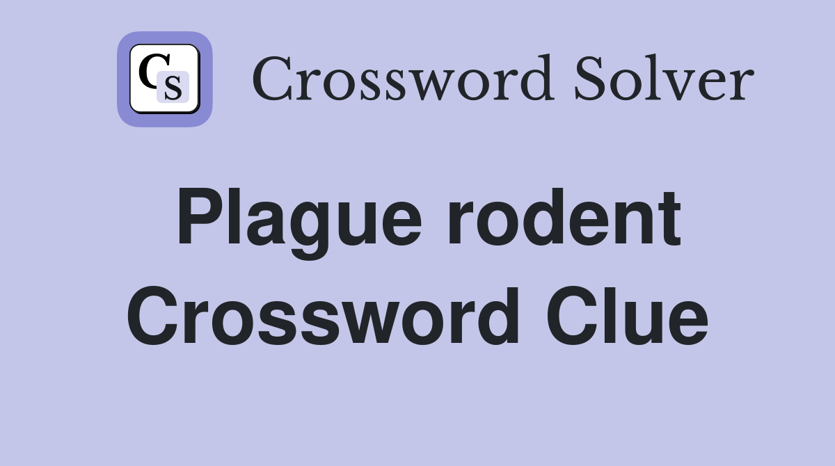 Plague rodent Crossword Clue