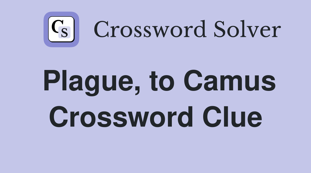 Plague, to Camus Crossword Clue