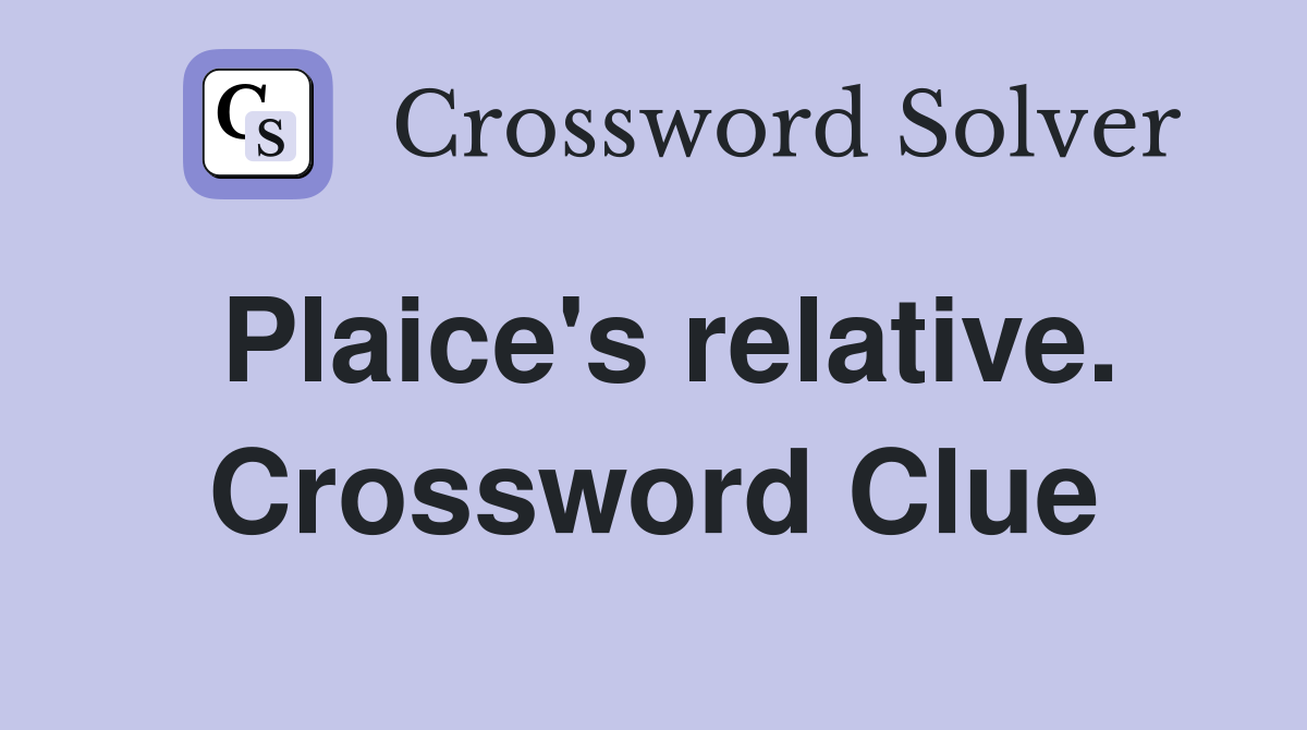 Plaice's relative. Crossword Clue