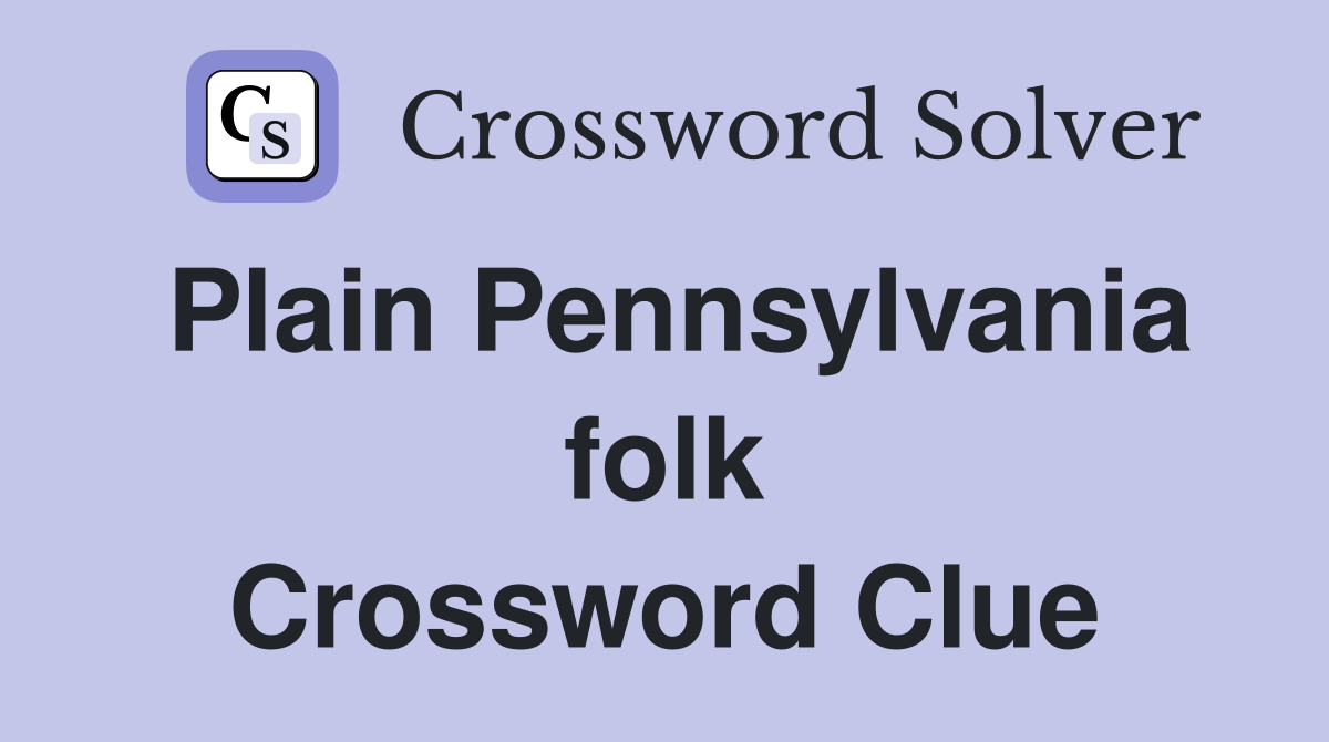 Plain Pennsylvania folk Crossword Clue